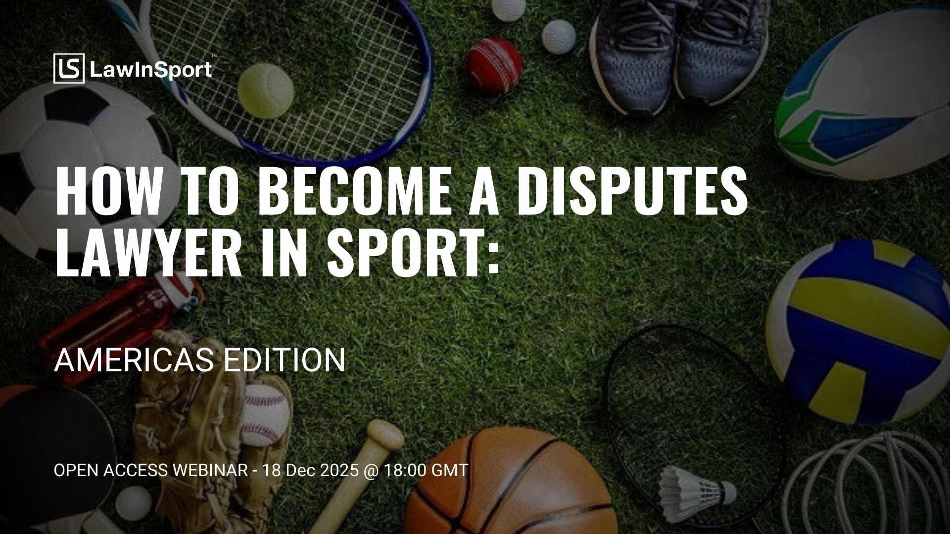 Webinar - How to Become a Disputes Lawyer in Sport: Americas (6pm UK)