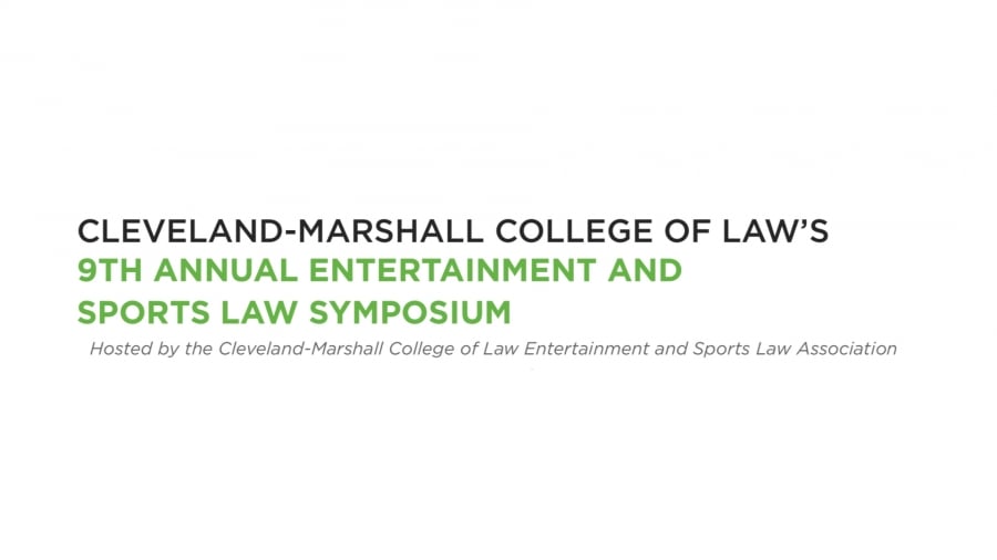 Cleveland-Marshall College of Law's 9th Annual Entertainment and Sports Law Symposium