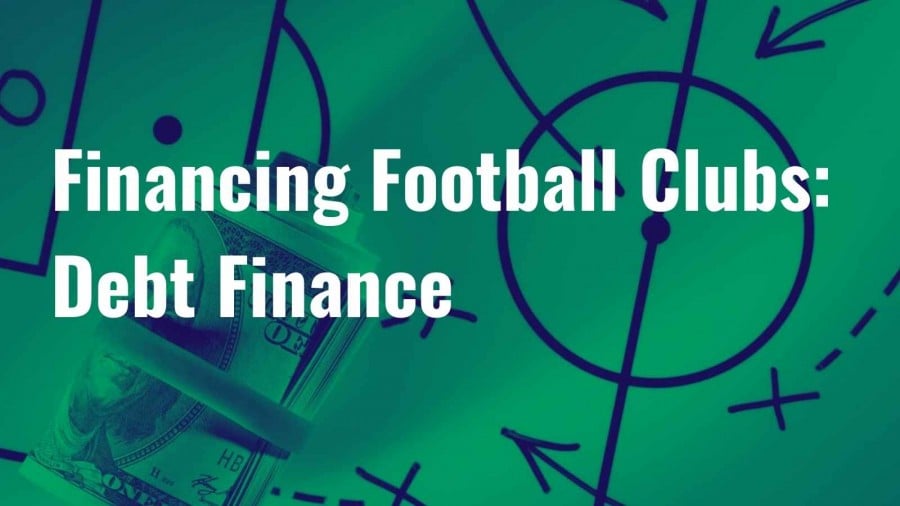 Football Finance - Debt Financing Image Football Finance - Debt Financing Image