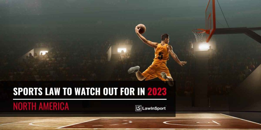 Title image: Sports Law in 2023 – Key Issues to Watch in North America Title image: Sports Law in 2023 – Key Issues to Watch in North America