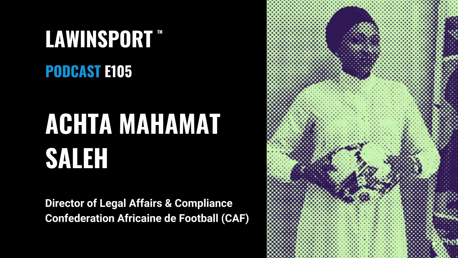 Achta Mahamat Saleh, Director of Legal Affairs & Compliance, CAF - E105