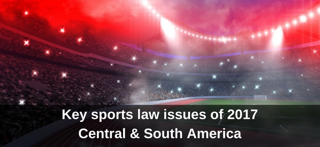 Central and South America - Key sports law cases of 2017