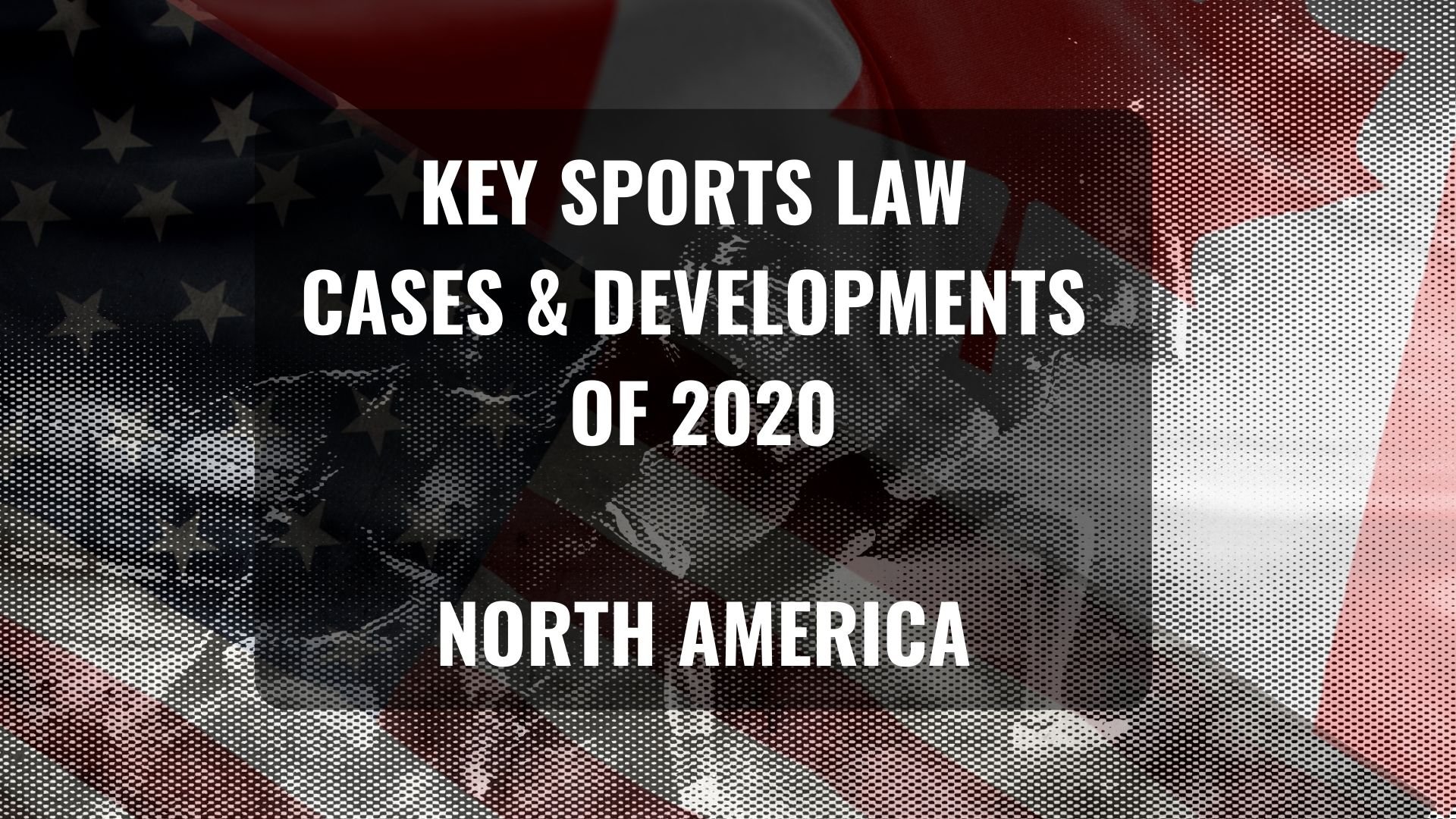 Key sports law cases and developments of 2020 – North America