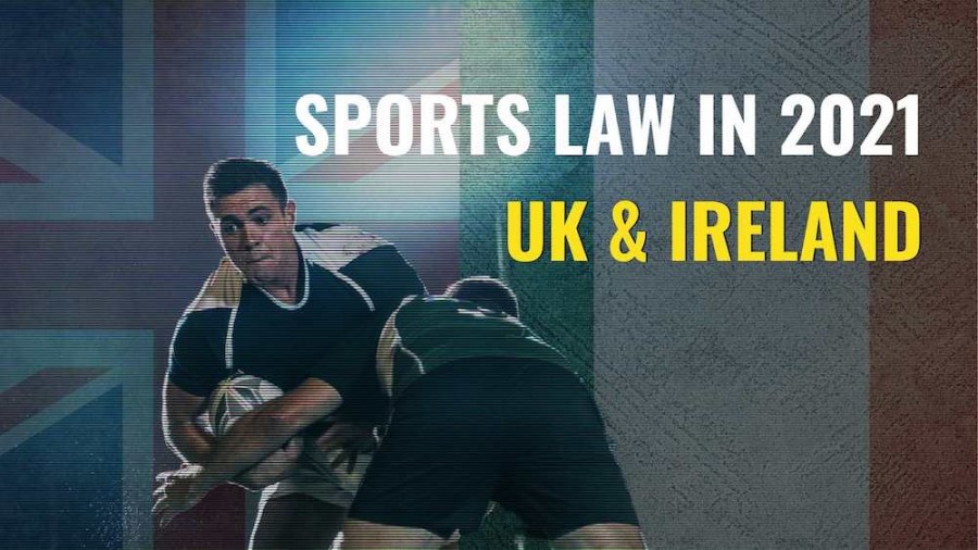 Sports law in 2021 key issues to watch in UK & Ireland LawInSport