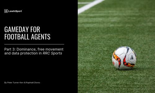 Title Image of Gameday for Football Agents: dominance, free movement and data protection in RRC Sports (Part 3)