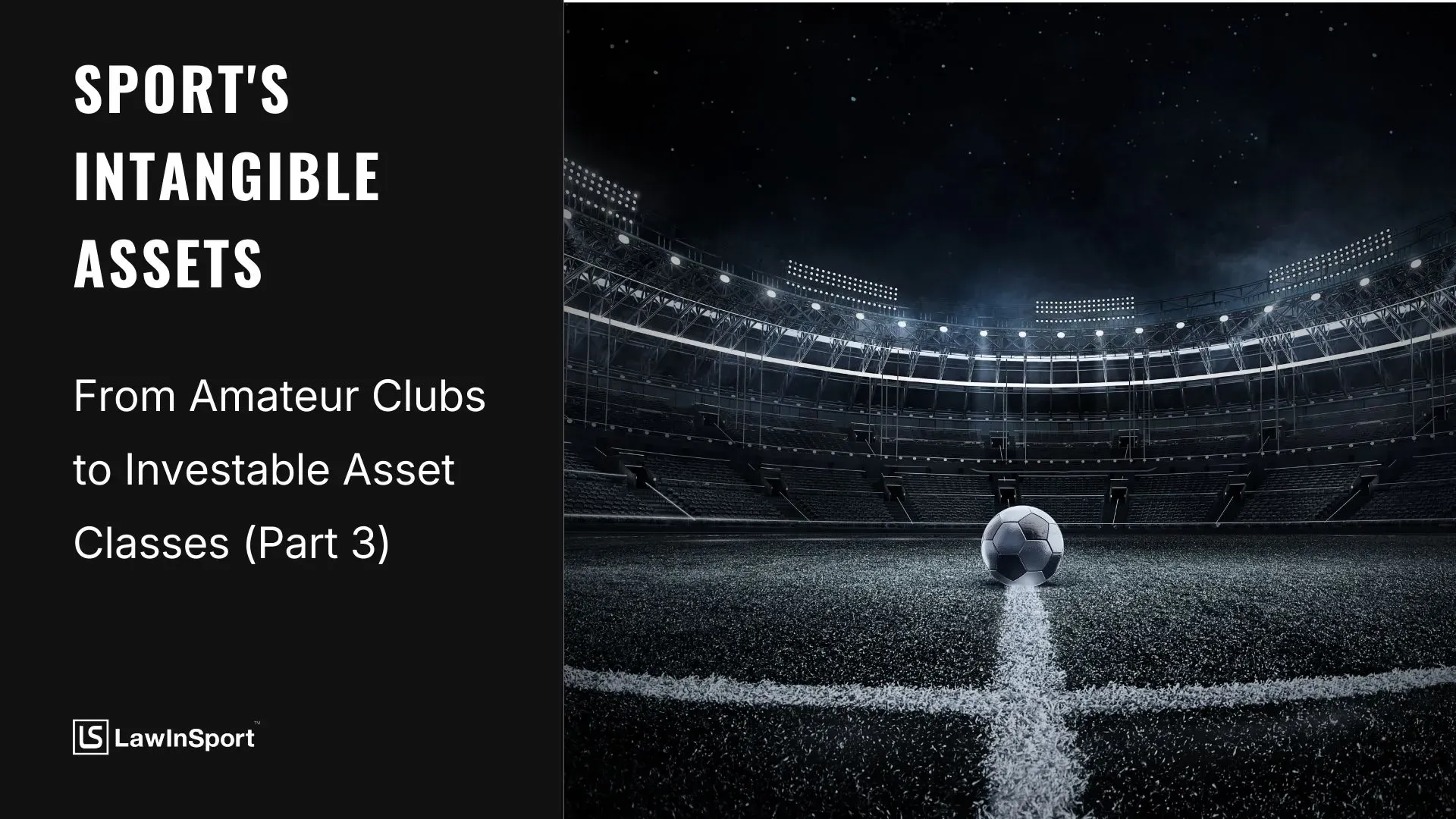 Title image for articleon Sports Intangible Assets - From Amateur Clubs to Investable Asset Classes (Part 3)